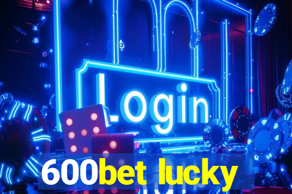 600bet lucky